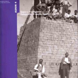 SAPERE D'ARTIGIANO . FOTOGRAFIE DI VECCHI MESTIERI TRENTINI