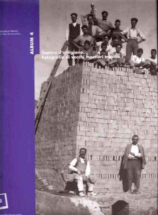 SAPERE D'ARTIGIANO . FOTOGRAFIE DI VECCHI MESTIERI TRENTINI