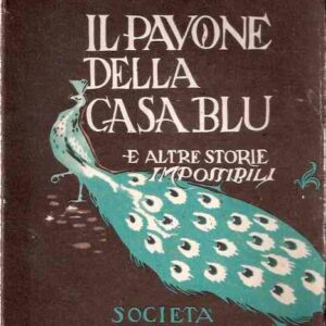 IL PAVONE DELLA CASA BLU E ALTRE STORIE IMPOSSIBILI
