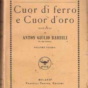 CUOR DI FERRO E CUOR D'ORO - VOLUME PRIMO