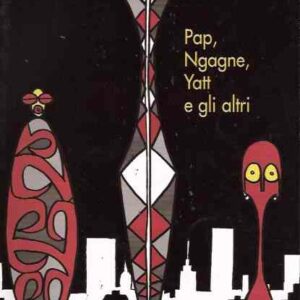 PAP, NGAGNE, YATT E GLI ALTRI