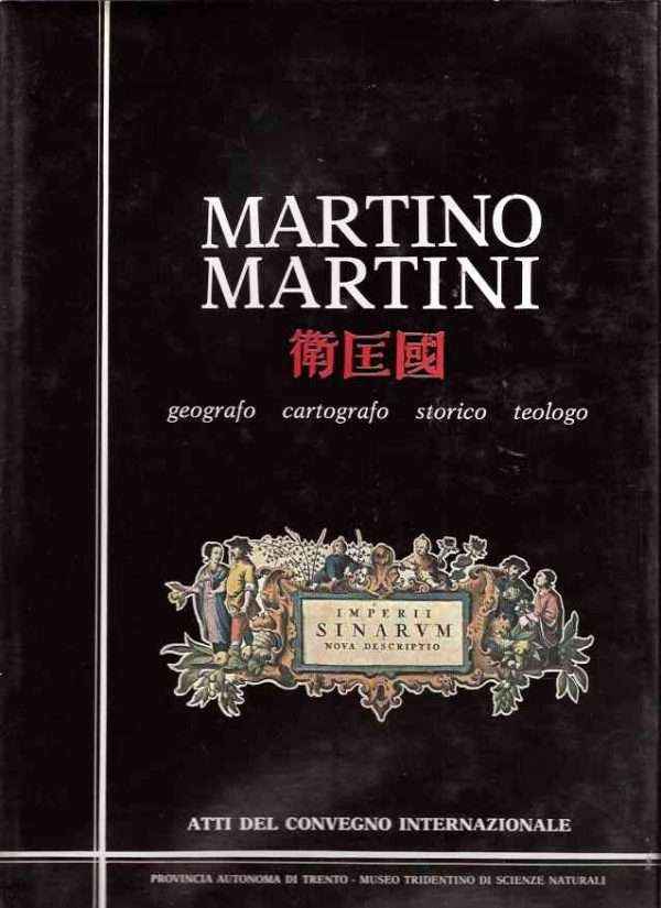 MARTINO MARTINI - GEOGRAFO CARTOGRAFO STORICO TEOLOGO