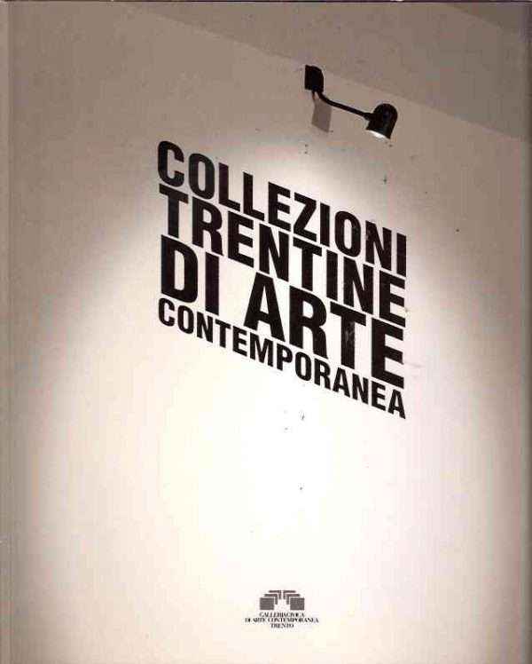 COLLEZIONI TRENTINE DI ARTE CONTEMPORANEA