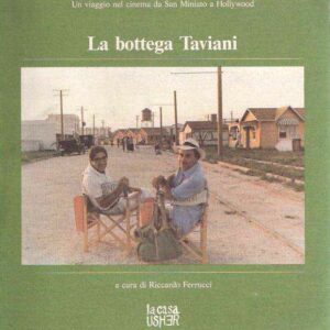 LA BOTTEGA TAVIANI UN VIAGGIO NEL CINEMA DA SAN MINIATO A HOLLYWOOD