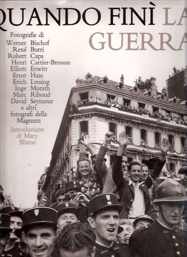 QUANDO FINI' LA GUERRA - 168 CAPOLAVORI DEI FOTOGRAFI DEL GRUPPO MAGNUM