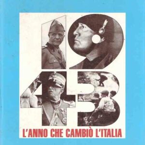 1943 L'ANNO CHE CAMBIO' L'ITALIA