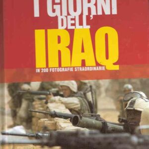 I GIORNI DELL'IRAQ IN 200 FOTOGRAFIE STRAORDINARIE