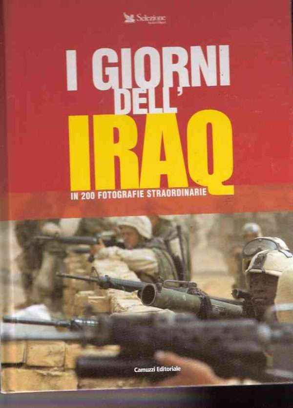 I GIORNI DELL'IRAQ IN 200 FOTOGRAFIE STRAORDINARIE