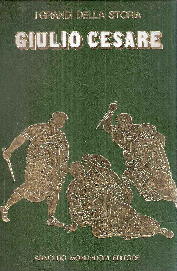 GIULIO CESARE - I GRANDI DELLA STORIA