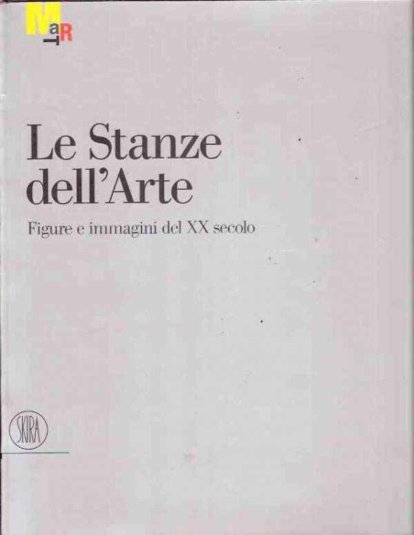 LE STANZE DELL'ARTE - FIGURE E IMMAGINI DEL XX SECOLO