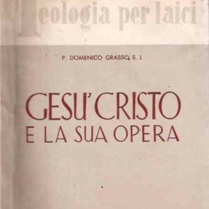 GESU' CRISTO E LA SUA OPERA