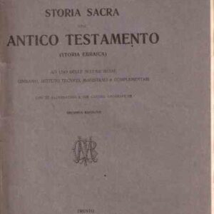 STORIA SACRA - ANTICO TESTAMENTO (STORIA EBRAICA) AD USO DELLE SCUOLE MEIDIE, GINNASIO, ISTITUTO TEC