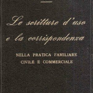 LE SCRITTURE D'USO E LA CORRISPONDENZA NELLA PRATICA FAMILIARE CIVILE E COMMERCIALE