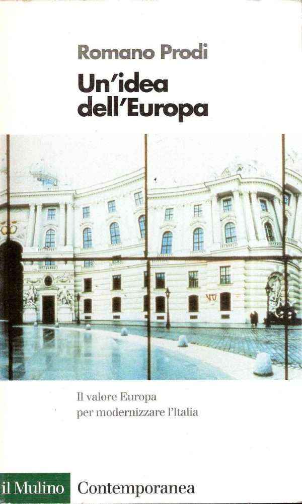 UN'IDEA DELL'EUROPA - IL VALORE EUROPA PER MODERNIZZARE L'ITALIA