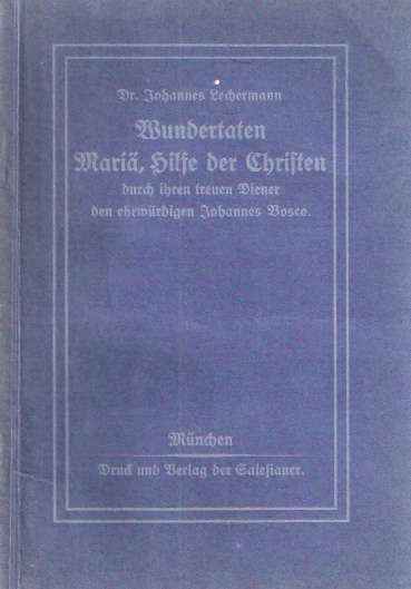 WUNDERTATEN MARIA, HILFE DER CHRISTEN DURCH IHREN TREUEN DIENER, DEN EHRWURDIGEN PRIESTER JOHANNES B