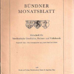 BUNDNER MONATSBLATT ZEITSCHRIFT FUR BUNDNERISCHE GESCHICHTE, HEIMAT UND VOLKSKUNDE