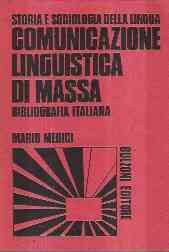 STORIA E SOCIOLOGIA DELLA LINGUA - COMUNICAZIONE LINGUISTICA DI MASSA - BIBLIOGRAFIA ITALIANA