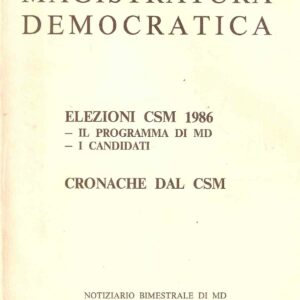 MAGISTRATURA DEMOCRATICA - ELEZIONI CSM 1986 - IL PROGRAMMA DI MD - I CANDIDATI - CRONACHE DAL CSM