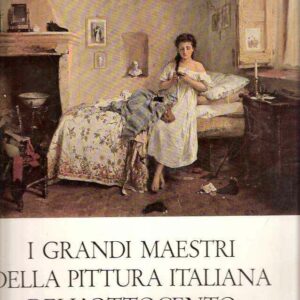 I GRANDI MAESTRI DELLA PITTURA ITALIANA DELL'OTTOCENTO - VOL. 1