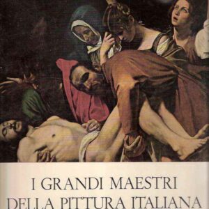 I GRANDI MAESTRI DELLA PITTURA ITALIANA DEL SEICENTO