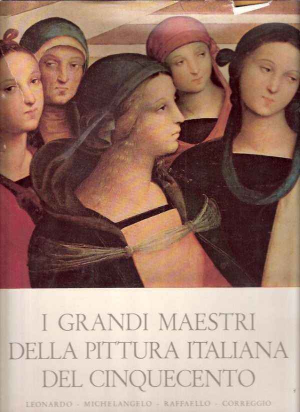 I GRANDI MAESTRI DELLA PITTURA ITALIANA DEL CINQUECENTO