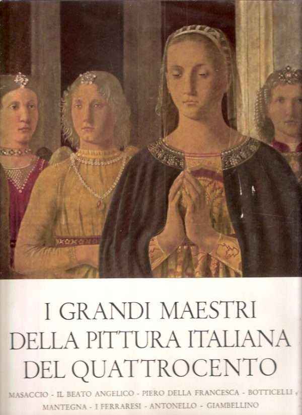 I GRANDI MAESTRI DELLA PITTURA ITALIANA DEL QUATTROCENTO