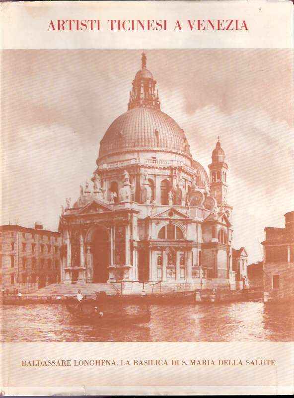 ARTISTI TICINESI A VENEZIA DAL XV AL XVIII SECOLO