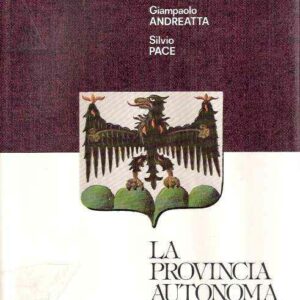 LA PROVINCIA AUTONOMA DI TRENTO - ITINERARIO NELL'AUTONOMIA