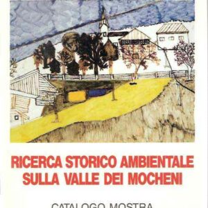 RICERCA STORICO AMBIENTALE SULLA VALLE DEI MOCHENI