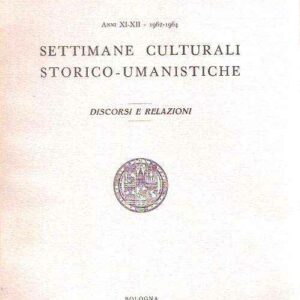 SETTIMANA CULTURALE STORICO-UMANISTICA - DISCORSI E RELAZIONI ANNO IX - 1961-62