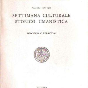 SETTIMANE CULTURALI STORICO-UMANISTICHE - DISCORSI E RELAZKONI - ANNI XI-XII 1962-64