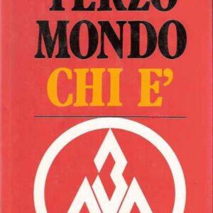 TERZO MONDO CHI E' - NOTE INFORMATIVE PER L'EDUCAZIONE ALLO SVILUPPO