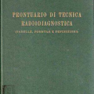 PRONTUARIO DI TECNICA RADIODIAGNOSTICA (TABELLE, FORMULE E DEFINIZIONI)