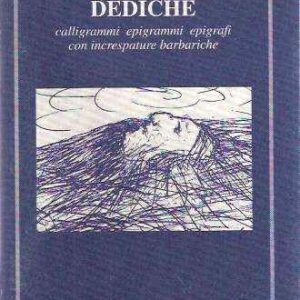 DEDICHE - CALLIGRAMMI EPIGRAMMI EPIGRAFI CON INCRESPATURE BARBARICHE