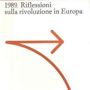 1989. RIFLESSIONI SULLA RIVOLUZIONE IN EUROPA