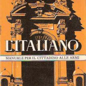 L'ITALIANO - MANUALE PER IL CITTADINO ITALIANO ALLE ARMI 1971-72