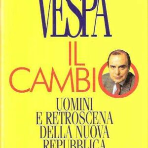 IL CAMBIO - UOMINI E RETROSCENA DELLA NUOVA REPUBBLICA