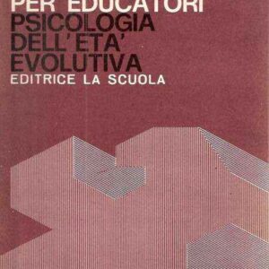PSICOLOGIA/CORSO PER EDUCATORI - PSICOLOGIA DELL'ETA' EVOLUTIVA