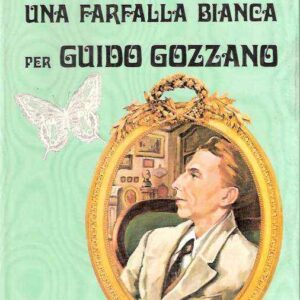 UNA FARFALLA BIANCA PER GUIDO GOZZANO