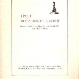 I POETI DELLA "DANTE ALIGHIERI" - POESIE PREMIATE E SEGNALATE NEI CONCORSI BANDITI DAL 1967 AL 1975