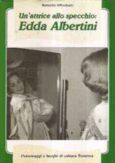 UN'ATTRICE ALLO SPECCHIO: EDDA ALBERTINI