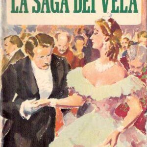 LA SAGA DEI VELA - CENTO ANNI DI VITA D'UNA FAMIGLIA ITALIANA (1850-1950) - VOLUME PRIMO