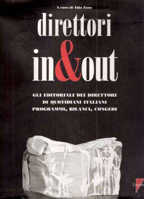 DIRETTORI IN & OUT - GLI EDITORIALI DEI DIRETTORI DI QUOTIDIANI ITALIANI PROGRAMMI, BILANCI, CONGEDI