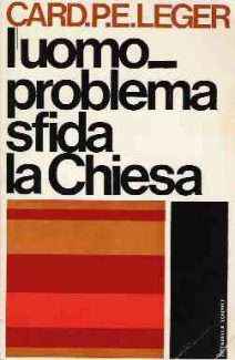 L'UOMO-PROBLEMA SFIDA LA CHIESA