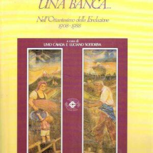 UN PAESE, UNA STORIA, UNA BANCA - NELL'OTTANTESIMO DELLA FONDAZIONE 1908-1988 DELLA CASSA RURALE DI MOLINA DI FIEMME