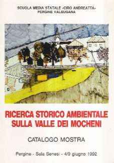 RICERCA STORICO AMBIENTALE SULLA VALLE DEI MOCHENI - CATALOGO MOSTRA