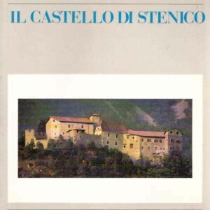 IL CASTELLO DI STENICO - GUDA STORICO-ARTISTICA
