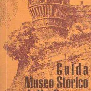 GUIDA MUSEO STORICO DELLA GUERRA CON NOTIZIE SULLA CAMPANA DEI CADUTI E L'OSSARIO DI CASTEL DANTE