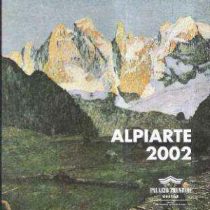 ALPIARTE 2002 - MOSTRA INTERNAZIONALE DI PITTURA E SCULTURA DELL'AMBIENTE ALPINO