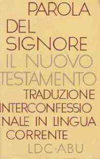 PAROLA DEL SIGNORE IL NUOVO TESTAMENTO TRAD. INTERCONFESSIONALE IN LINGUA CORRENTE